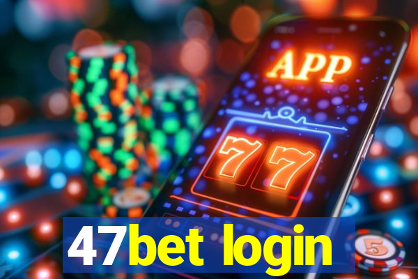 47bet login